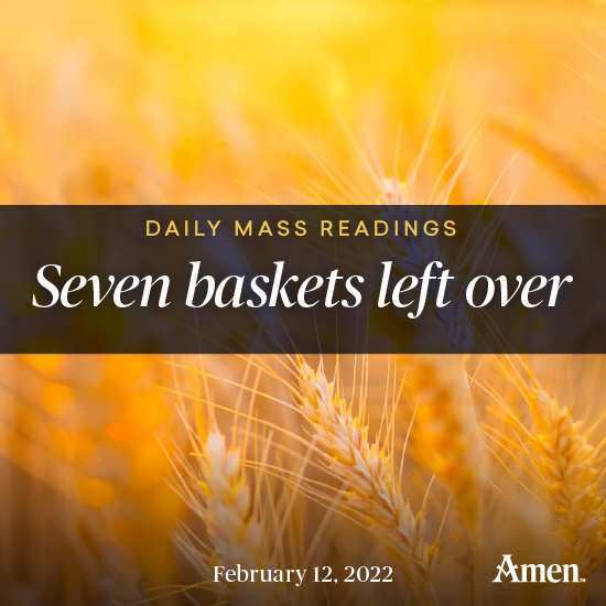 Seven Baskets Left Over February 12 Amen